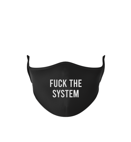 FUCK THE SYSTEM  Face Mask